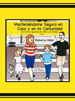 cover image of Manteniéndome Seguro en casa y en Mi Comunidad: Una guía en Seguridad para Chiquitos y sus Familias
